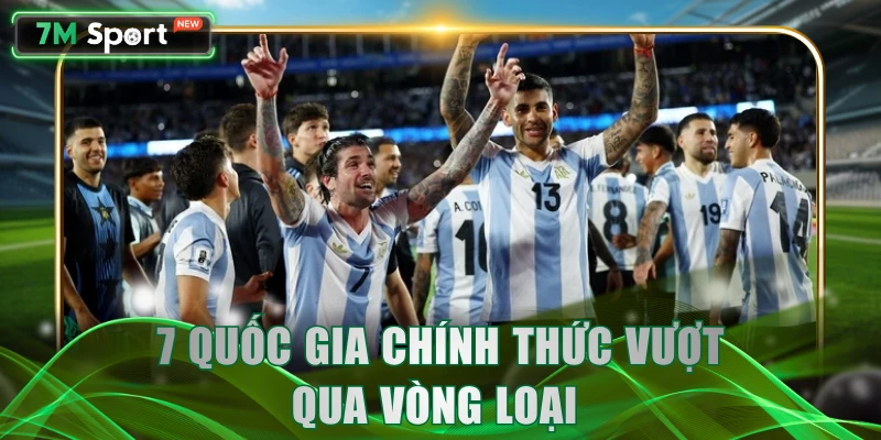 7 quốc gia chính thức vượt qua vòng loại 