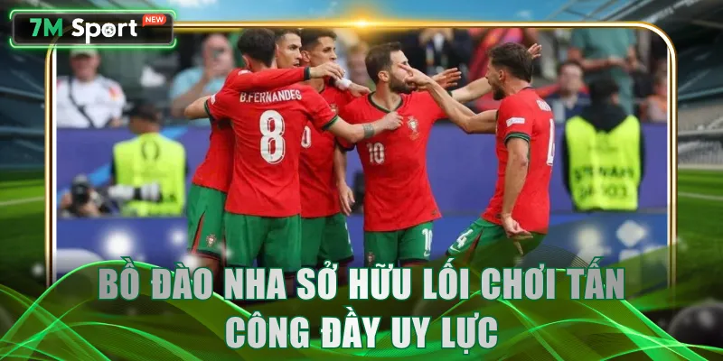 Bồ Đào Nha sở hữu lối chơi tấn công đầy uy lực
