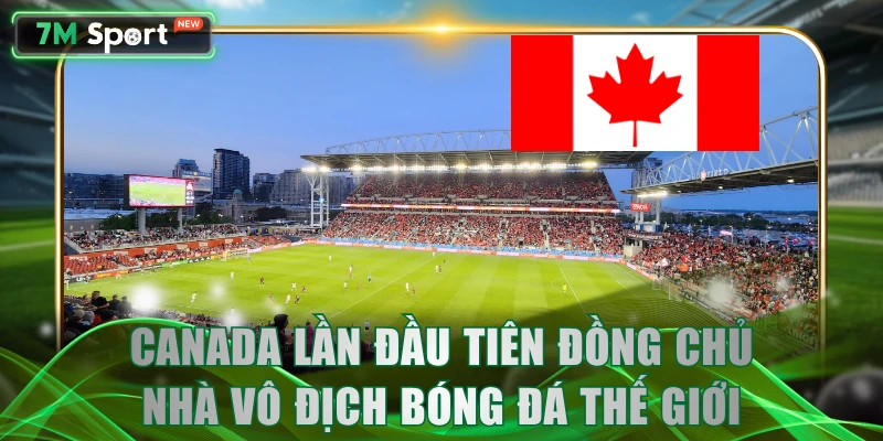 Canada lần đầu tiên đồng chủ nhà vô địch bóng đá thế giới