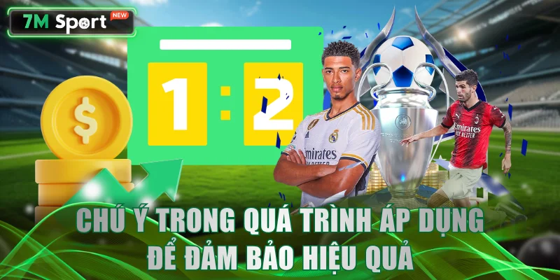 Chú ý trong quá trình áp dụng để đảm bảo hiệu quả