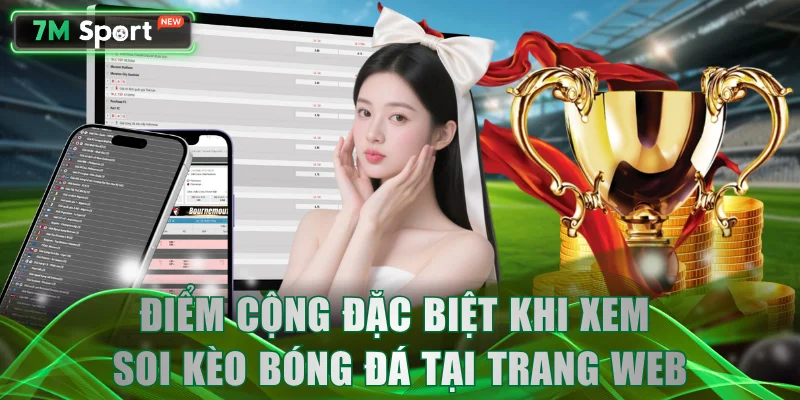 Điểm cộng đặc biệt khi xem soi kèo bóng đá tại trang web