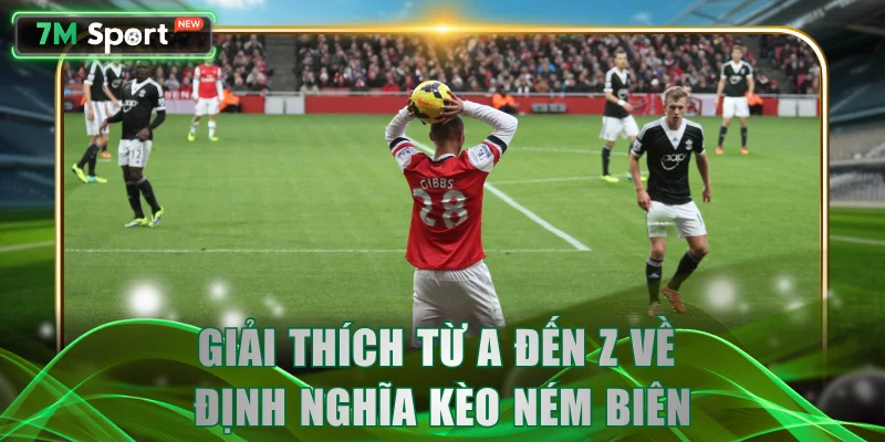 Giải thích từ A đến Z về định nghĩa kèo ném biên