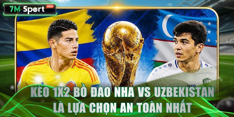 Kèo 1X2 Bồ Đào Nha vs Uzbekistan là lựa chọn an toàn nhất