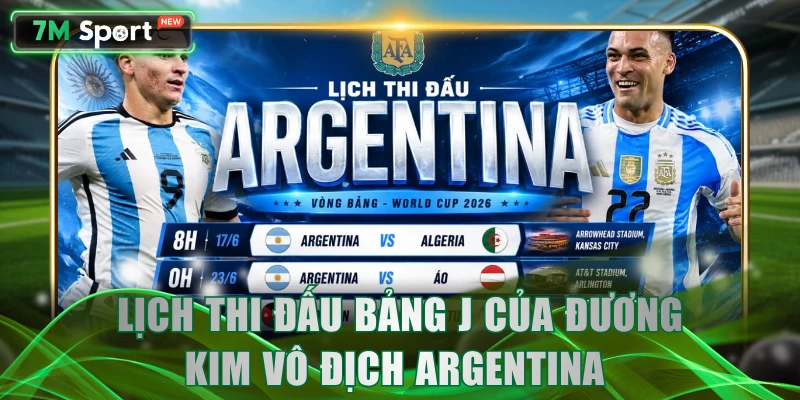 Lịch thi đấu bảng J của đương kim vô địch Argentina